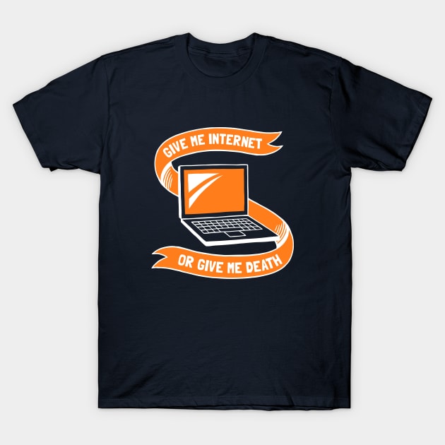 Give Me Internet Or Give Me Death T-Shirt by dumbshirts